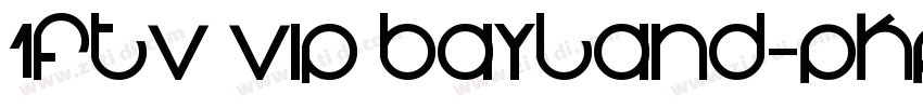 1FTV VIP Bayland字体转换